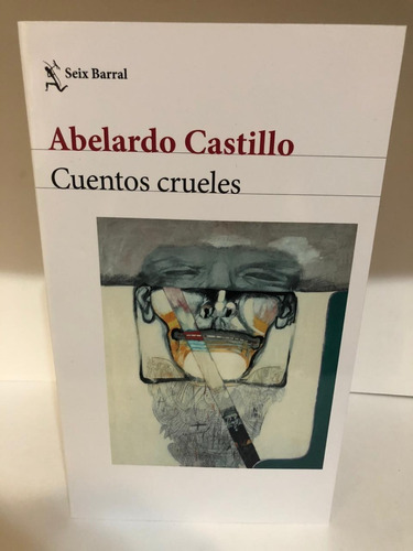 Cuentos Crueles - Abelardo Castillo - Seix Barral