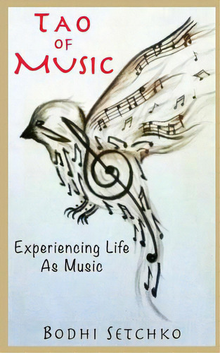 Tao Of Music: Experiencing Life As Music, De Setchko, Bodhi. Editorial Lightning Source Inc, Tapa Blanda En Inglés