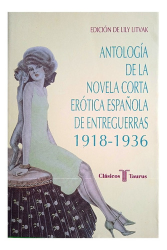 Antología De La Novela Corta Erótica Española D Entreguerras