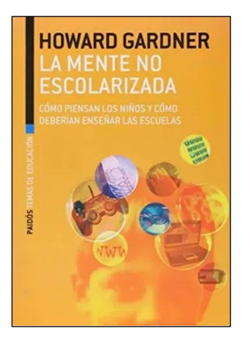 La Mente No Escolarizada - Howard Gardner - Editorial Paidós