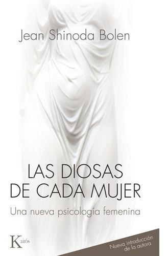 Las Diosas De Cada Mujer, de Jean Shinoda Bolen. Editorial Kairos, tapa blanda en español, 2017