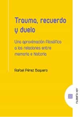 Trauma, Recuerdo Y Duelo - Pérez Baquero, Rafael - * 