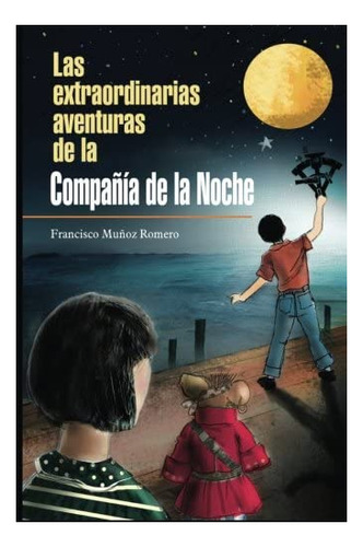 Libro Las Extraordinarias Aventuras De La Compania De La Noc