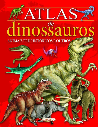 Livro Atlas De Dinossauros E Animais Pre-historicos