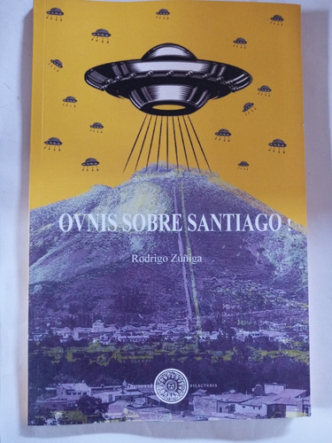 Ovnis Sobre Santiago!.rodrigo Zuñiga.ediciones Filacteria
