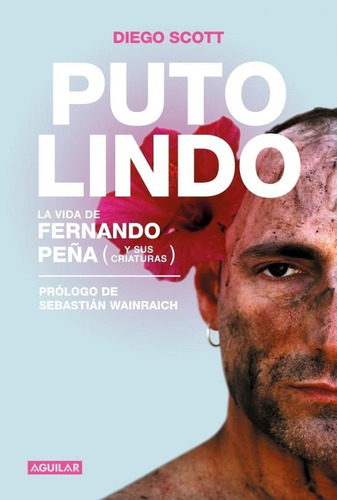 Puto Lindo- La Vida De Fernando Peña (y Sus Criaturas) - Sco