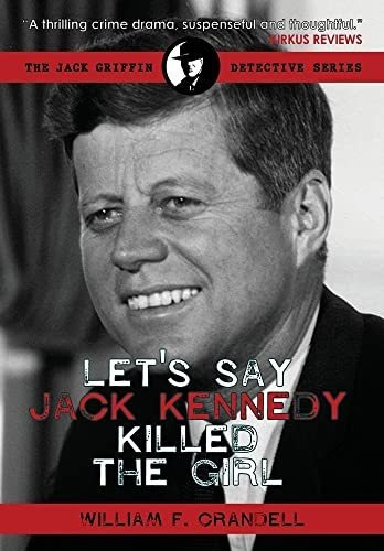 Book : Lets Say Jack Kennedy Killed The Girl - Crandell,...