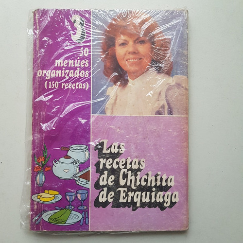 Las Recetas De Chichita De Erquiaga (150 Recetas)