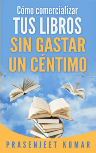 Como Comercializar Tus Libros Sin Gastar Un Centimo