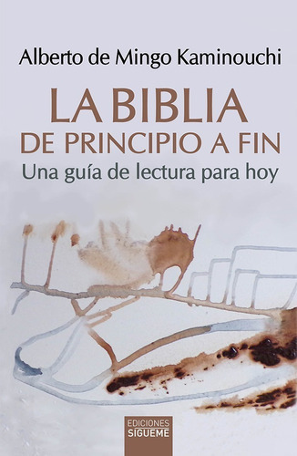 La Biblia De Principio A Fin, De Alberto De Mingo Kaminouchi. Editorial Sígueme, Tapa Blanda En Español, 2019