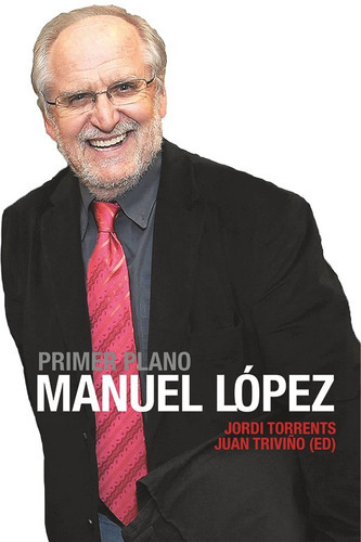 Primer Plano: Manuel López, De Juan Triviño Y Jordi Torrents. Editorial Noubooks, Tapa Blanda En Español, 2016