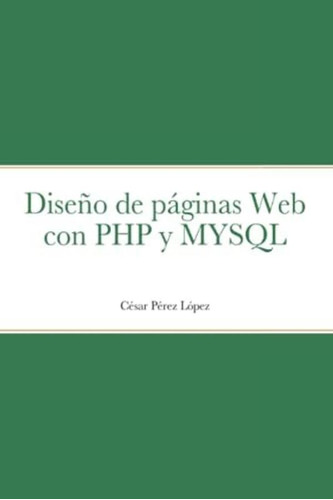 Libro:  Diseño De Páginas Con Php Y Mysql (spanish Edition)