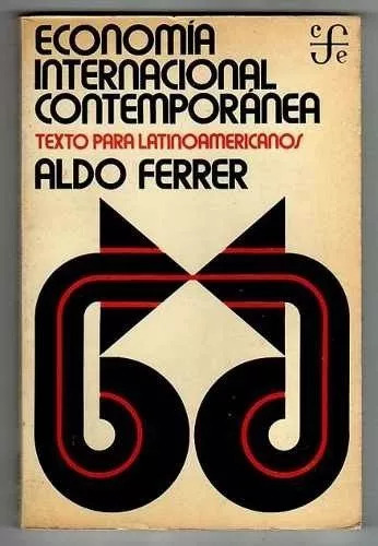 Aldo Ferrer: Economía Internacional Contemporánea