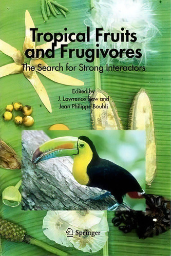 Tropical Fruits And Frugivores : The Search For Strong Interactors, De J. Lawrence Dew. Editorial Springer, Tapa Blanda En Inglés