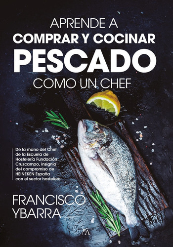 Aprende A Comprar Y Cocinar Pescado Como Un Chef, De Ybarra Montaño,francisco. Editorial Almuzara, Tapa Blanda En Español