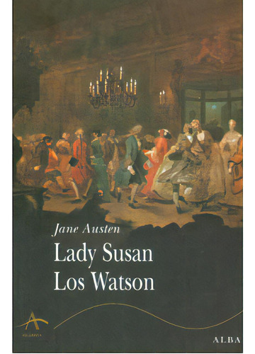 Lady Susan Los Watson, De Austen, Jane. Editorial Alba, Tapa Blanda En Español