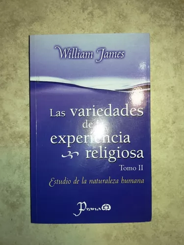 Las variedades de la experiencia religiosa. Tomo II by William James