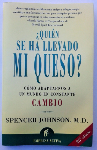 Quien Se Ha Llevado Mi Queso Spencer Johnson Empresa Activa