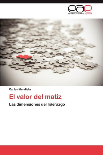 Libro: El Valor Del Matiz: Las Dimensiones Del Liderazgo (sp