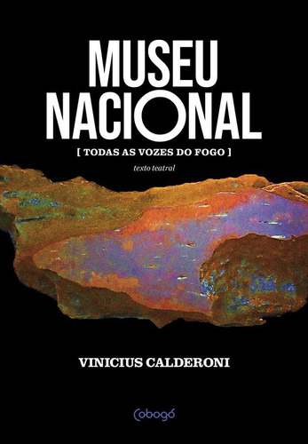 Museu Nacional: [todas As Vozes Do Fogo], De Vinicius Calderoni. Editora Cobogó, Capa Mole, Edição 1 Em Português, 2023