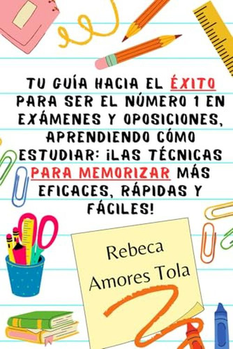 Tu Guia Hacia El Exito Para Ser El Numero 1 En Examenes Y Op