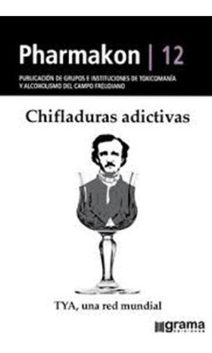 Pharmakon 12 Chifladuras Adictivas Campo Freudiano (gr), De Vários Autores. Editorial Grama Ediciones, Tapa Blanda En Español, 2018