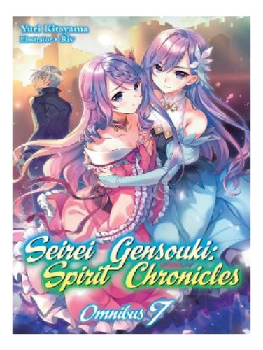 Seirei Gensouki: Spirit Chronicles: Omnibus 7 - Yuri K. Eb13