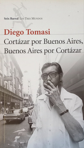 Cortázar Por Buenos Aires Buenos Aires Por Cortázar. Tomasi