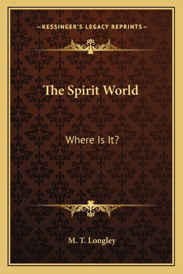 Libro The Spirit World: Where Is It? - Longley, M. T.