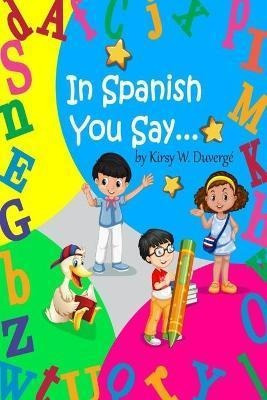 Libro In Spanish You Say... - Kirsy W Duverge