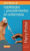 Comprar Guia Mosby De Habilidades Y Procedimientos En Enfermeria 8ed