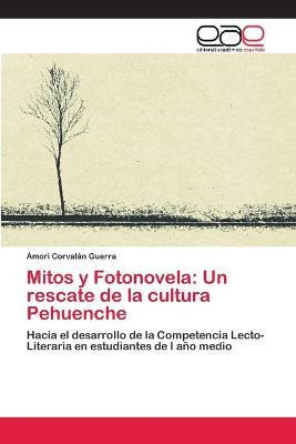 Libro Mitos Y Fotonovela : Un Rescate De La Cultura Pehue...