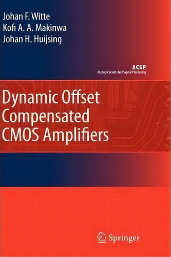 Dynamic Offset Compensated Cmos Amplifiers, De Frerik Witte. Editorial Springer, Tapa Dura En Inglés