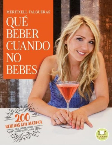 Que Beber Cuando No Bebes 200 Bebidas Sin Alcohol - Meritxel