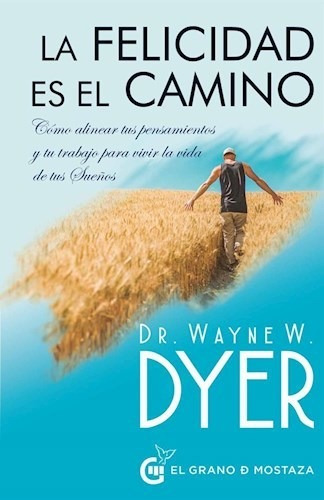 La Felicidad Es El Camino - Dyer Watyne (libro) - Nuevo