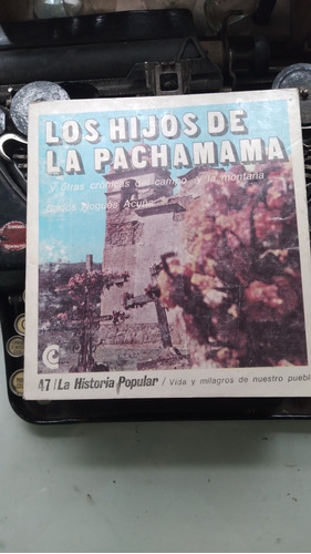 Los Hijos De Pachamama Y Crónicas Del Campo Y La Montaña