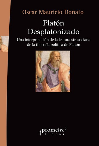 Platon Desplatonizado - Oscar Mauricio Donato, de Oscar Mauricio Donato. Editorial PROMETEO en español