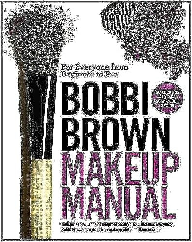 Bobbi Brown Makeup Manual: For Everyone From Beginner To Pro