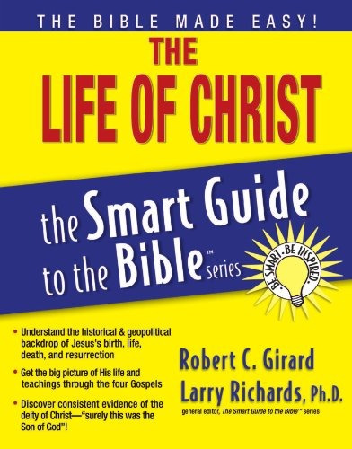 The Life Of Christ (the Smart Guide To The Bible Series)