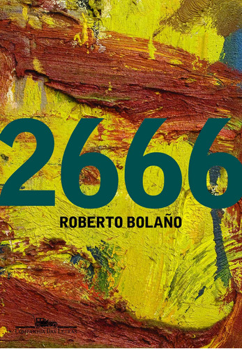 2666, de Bolaño, Roberto. Editora Schwarcz SA, capa mole em português, 2010