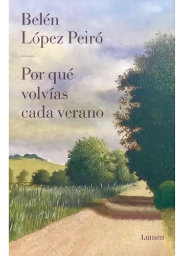 Por Que Volvias Cada Verano - Belen Lopez Peiro - Lumen Ed.