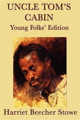 Uncle Tom's Cabin - Young Folks' Edition - Harriet Beeche...