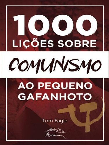 1000 Lições Sobre Comunismo Ao Pequeno Gafanhoto, De Eagle, Tom. Editora Angelicum, Capa Mole Em Português