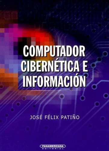 Computador Cibernética E Información - José Félix Patiño **