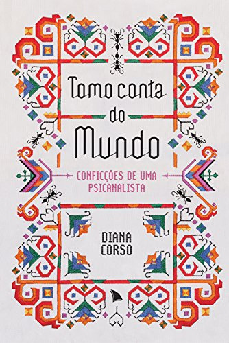 Libro Tomo Conta Do Mundo Conficções De Uma Psicanalista De