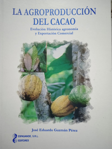 La Agroproducción Del Cacao Evolución Histórica Y Agronomía