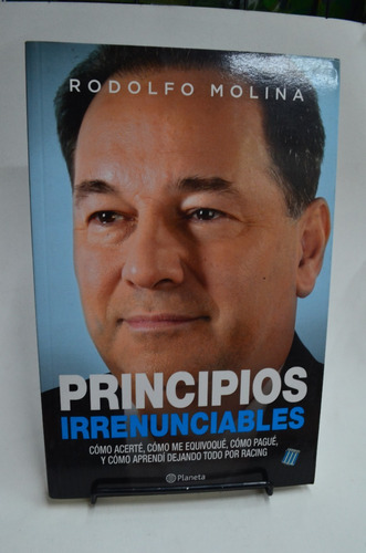 Principios Irrenunciables. Rodolfo Molina. Planeta. /s
