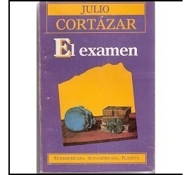 El Examen - Julio Cortazar - 1era Edición