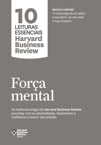 Força mental (10 leituras essenciais - HBR), de Review, Harvard Business. GMT Editores Ltda.,Editora Sextante,Editora Sextante, capa mole em português, 2022