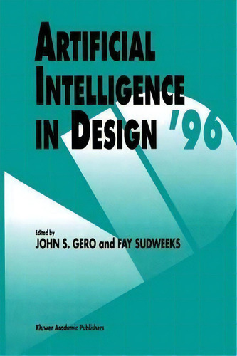 Artificial Intelligence In Design '96, De John S. Gero. Editorial Springer, Tapa Blanda En Inglés